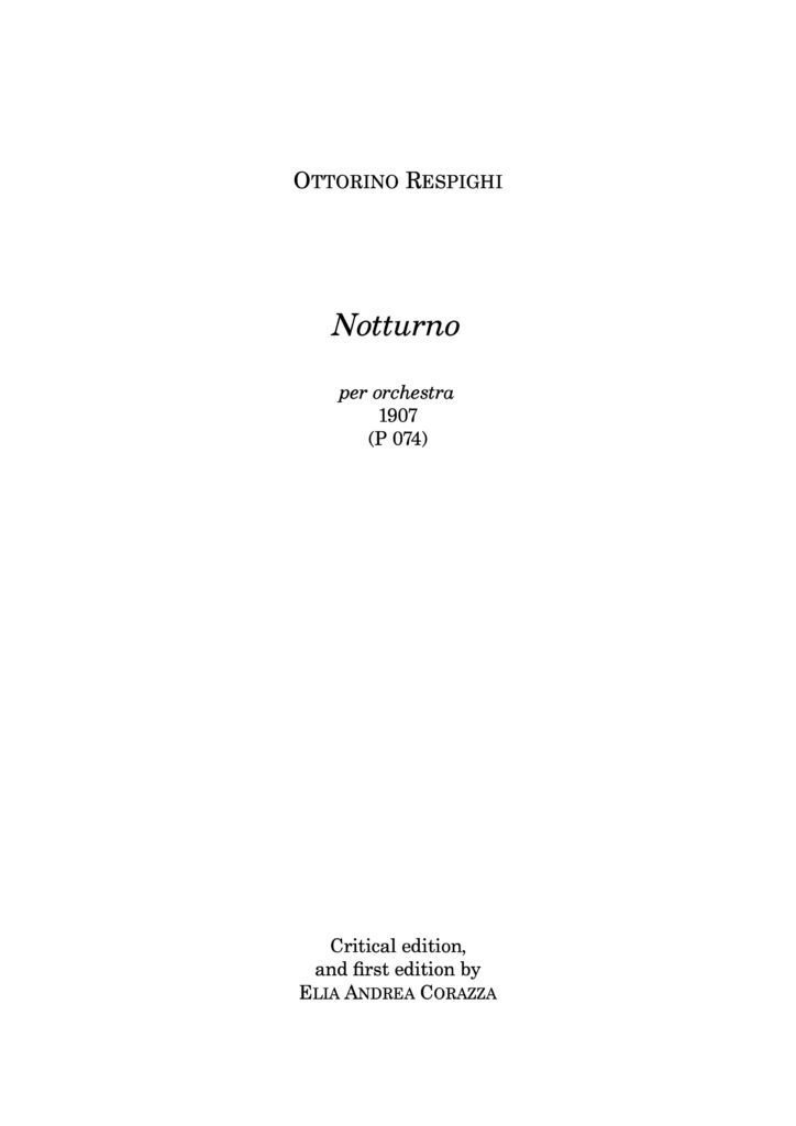 Ottorino Respighi, Notturno per orchestra, 1907, (P 074). Critical edition and first edition by Elia Andrea Corazza elia@eliacorazza.it